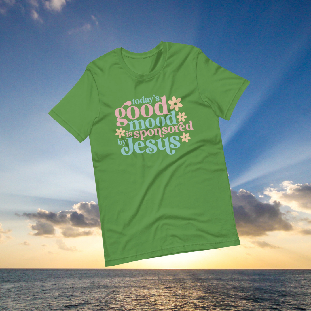 Todays Good Mood Is Sponsored By Jesus