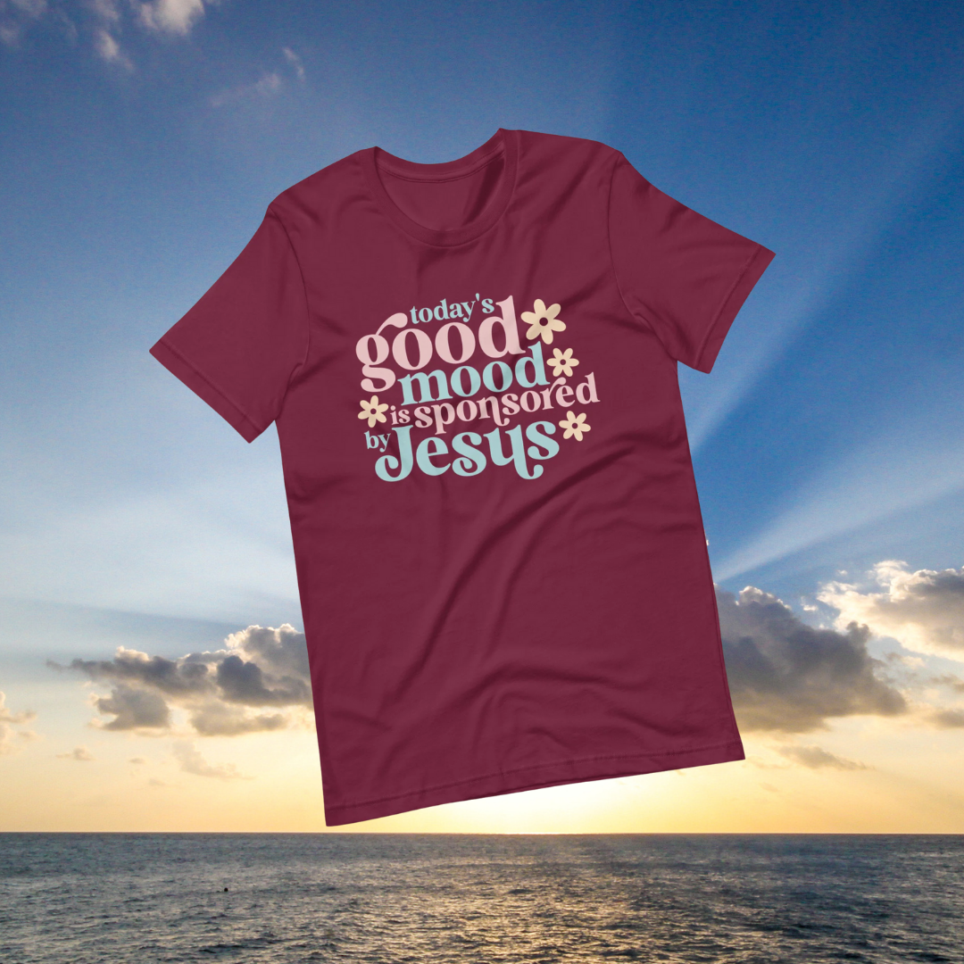 Todays Good Mood Is Sponsored By Jesus