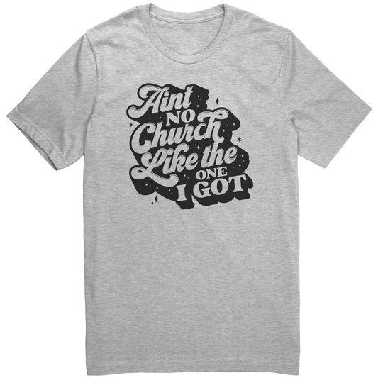 Ain't No Church Like The One I Got Women's T-Shirt