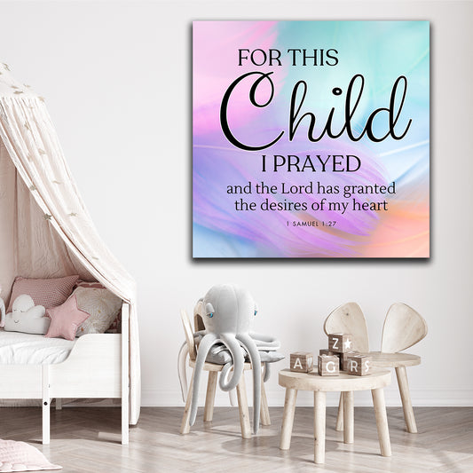 For This Child I Prayed - 1 Samuel 1:27 Premium Square Canvas