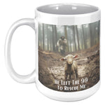 He Left The 99 To Rescue Me 15oz Coffee Mug