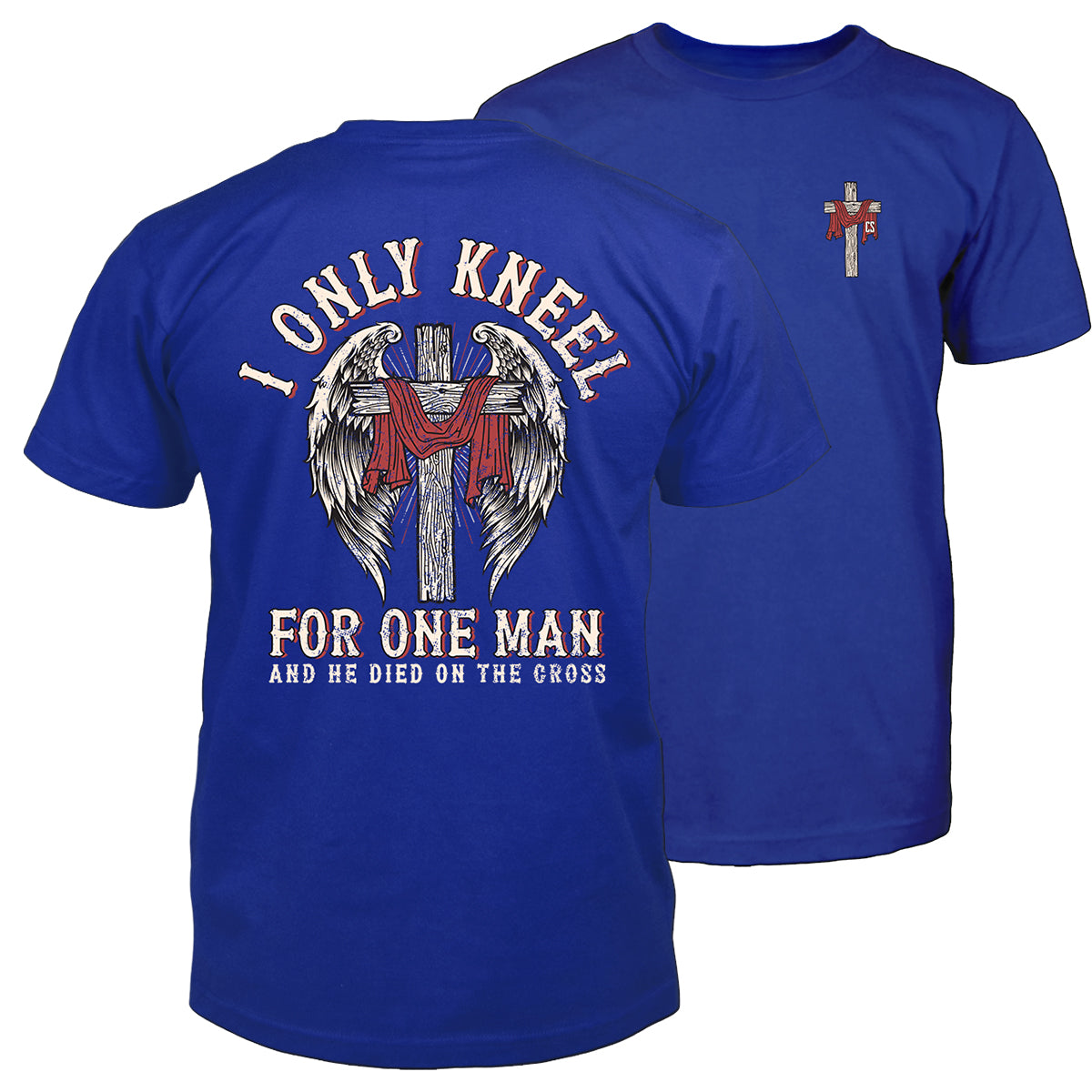 I Only Kneel For One Man and He Died On The Cross T-shirt