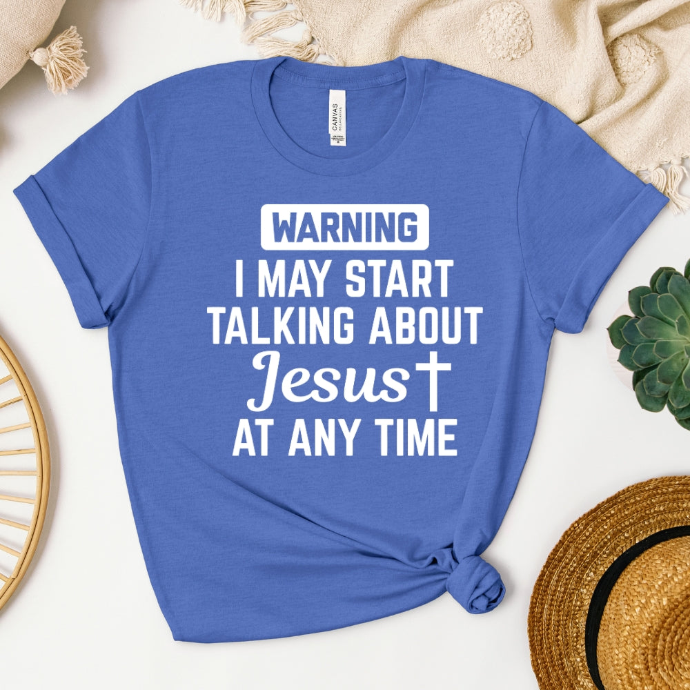 Warning! I May Start Talking About Jesus.. Women's T-Shirt