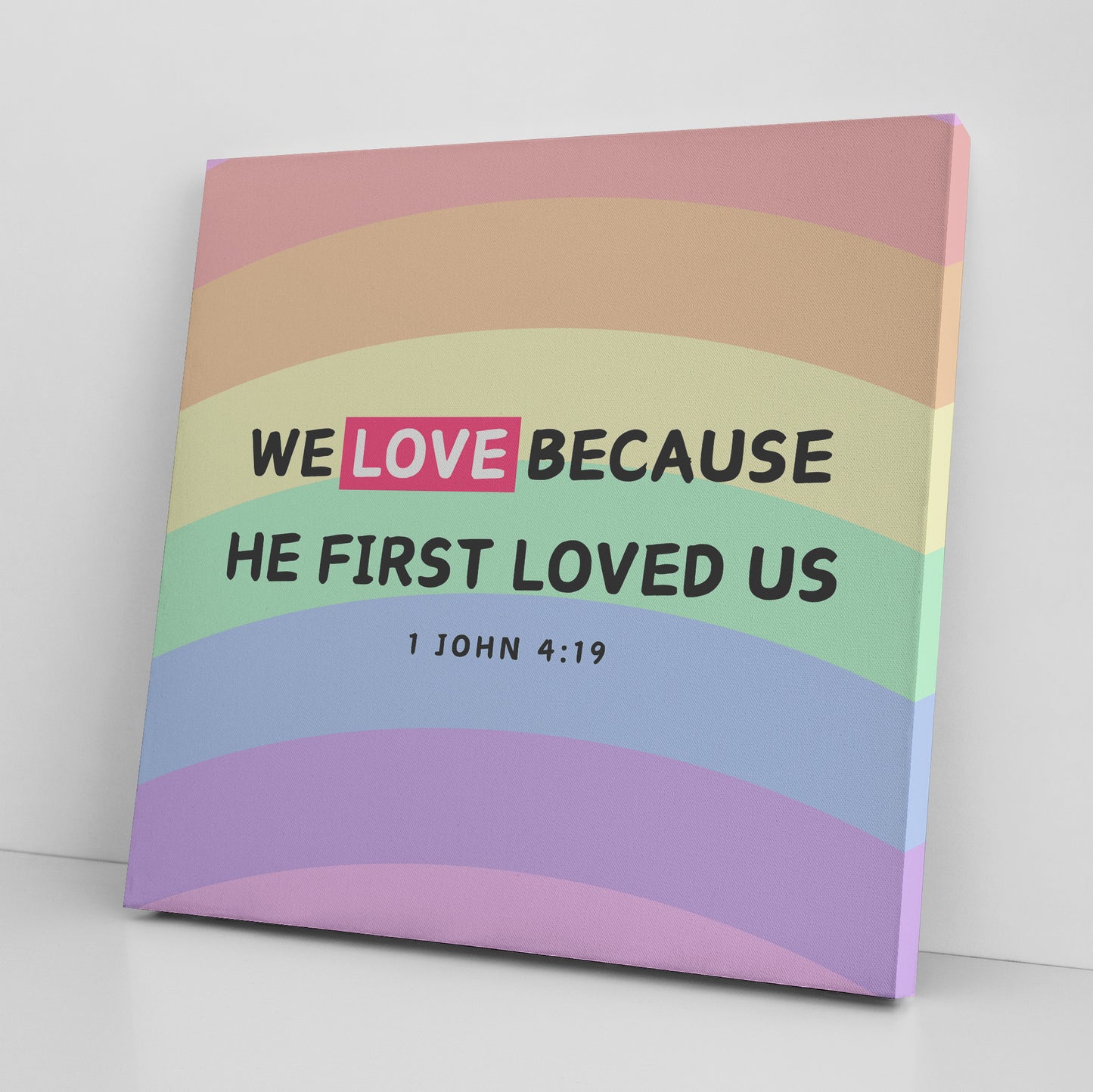 We Love Because He First Loved Us - 1 John 4:19 Kids Premium Square Canvas