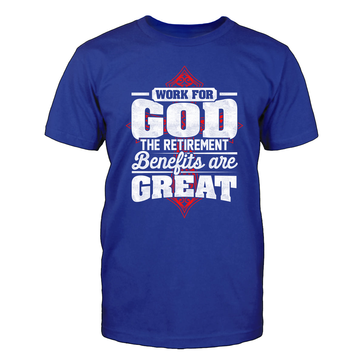 Work For God T-Shirt