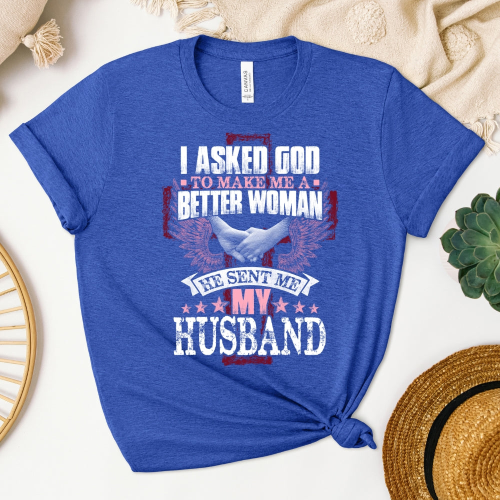 I Asked God - Sent Me My Husband Women's T-Shirt