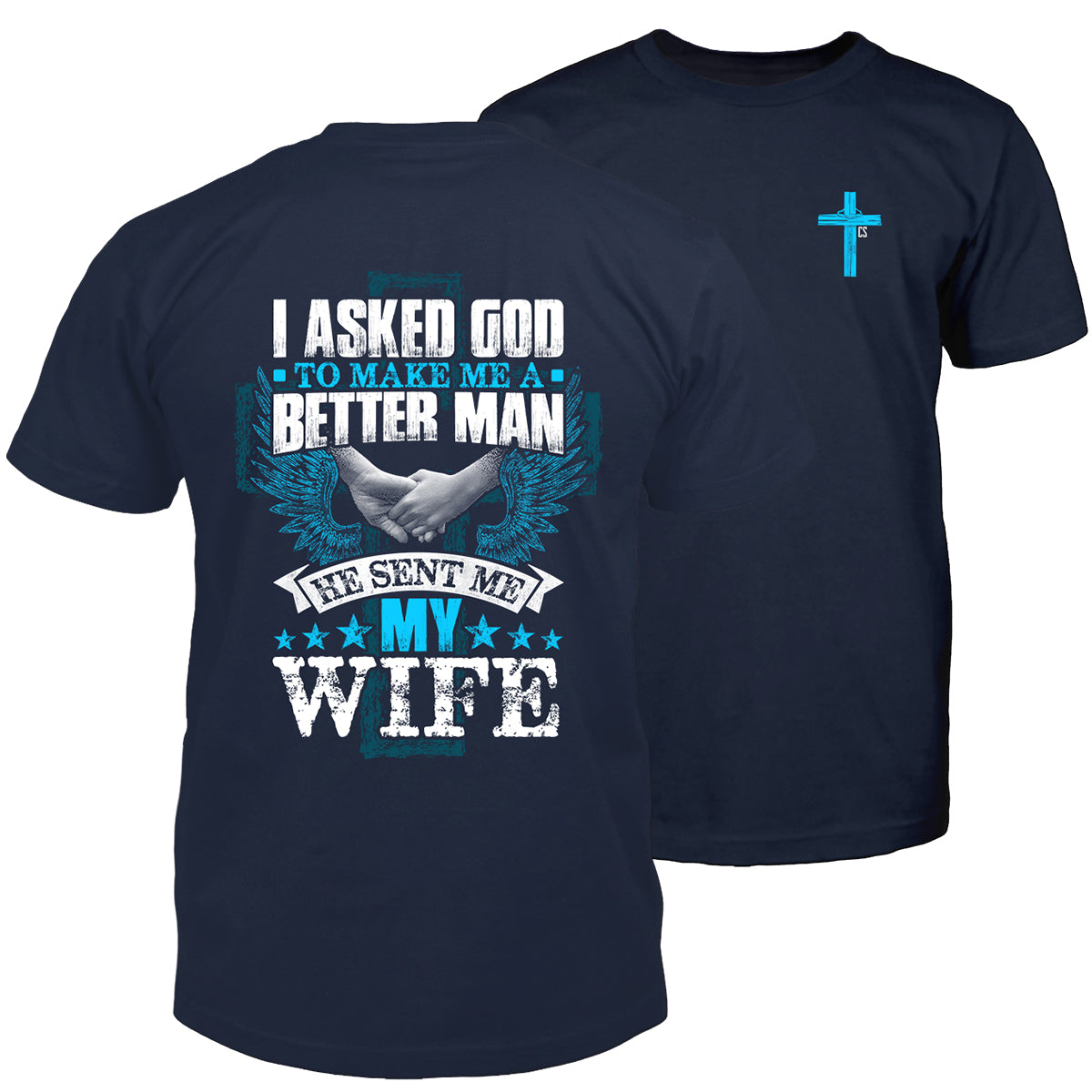 I Asked God & He Sent Me My Wife Men's T-Shirt