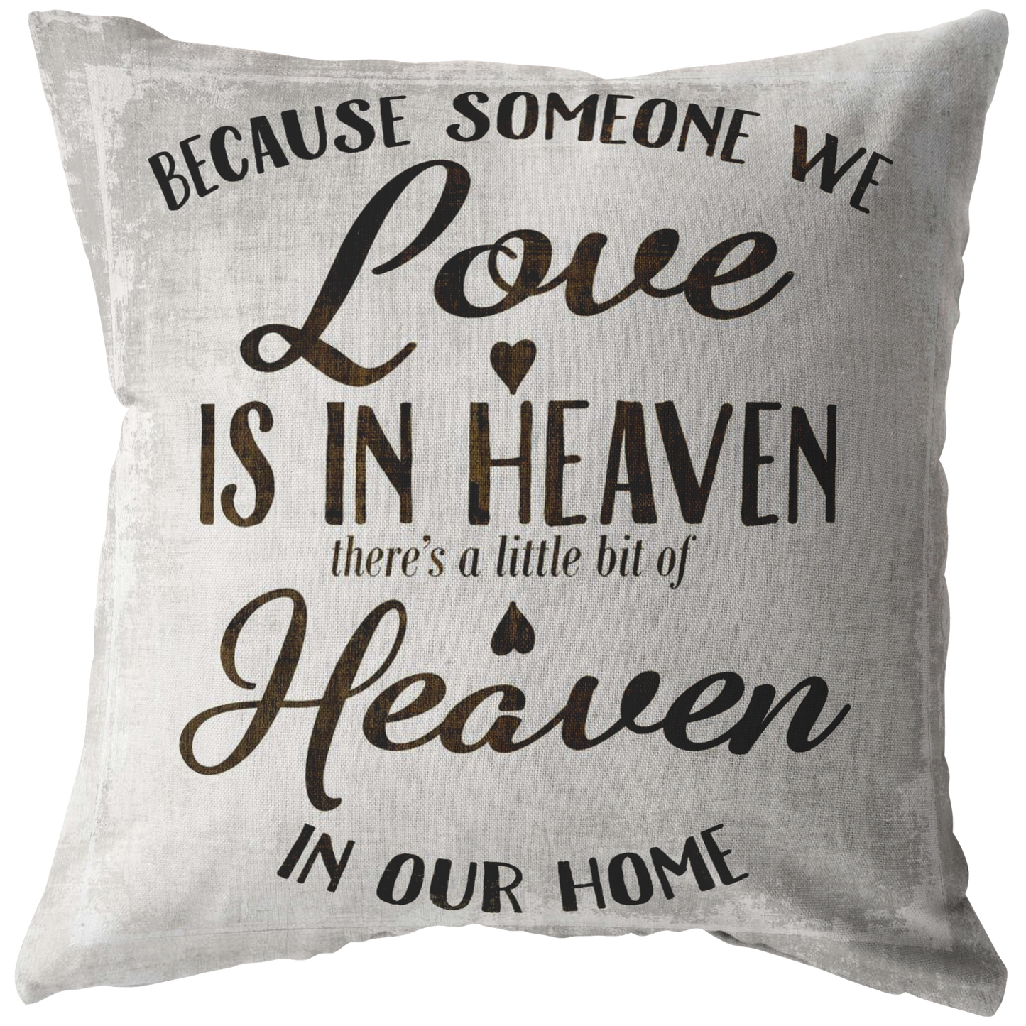 "Because Someone We Love Is In Heaven" Pillow