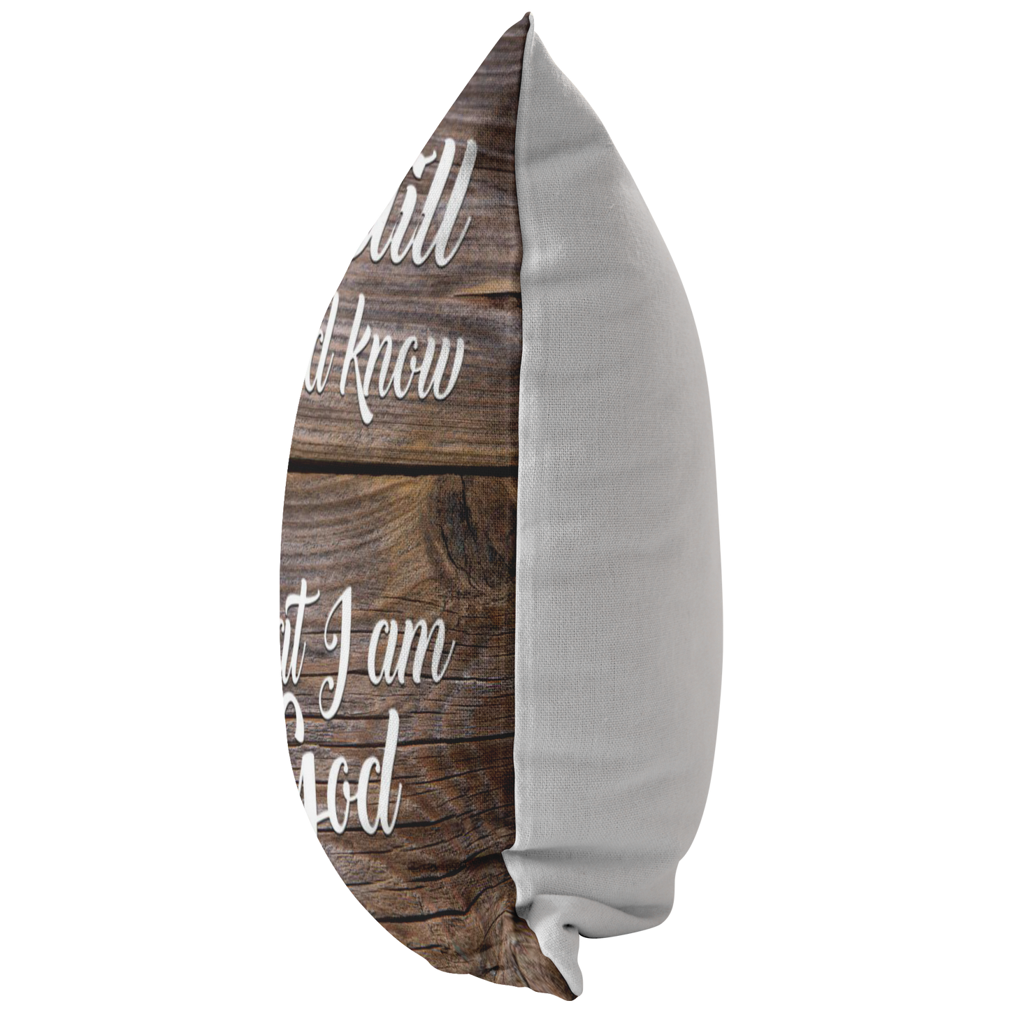 "Be Still And Know That I am God" Pillow