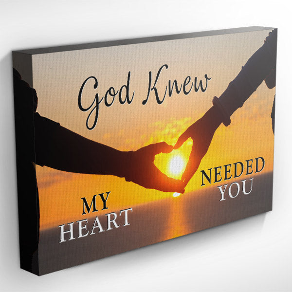"God Knew My Heart Needed You" Premium Canvas
