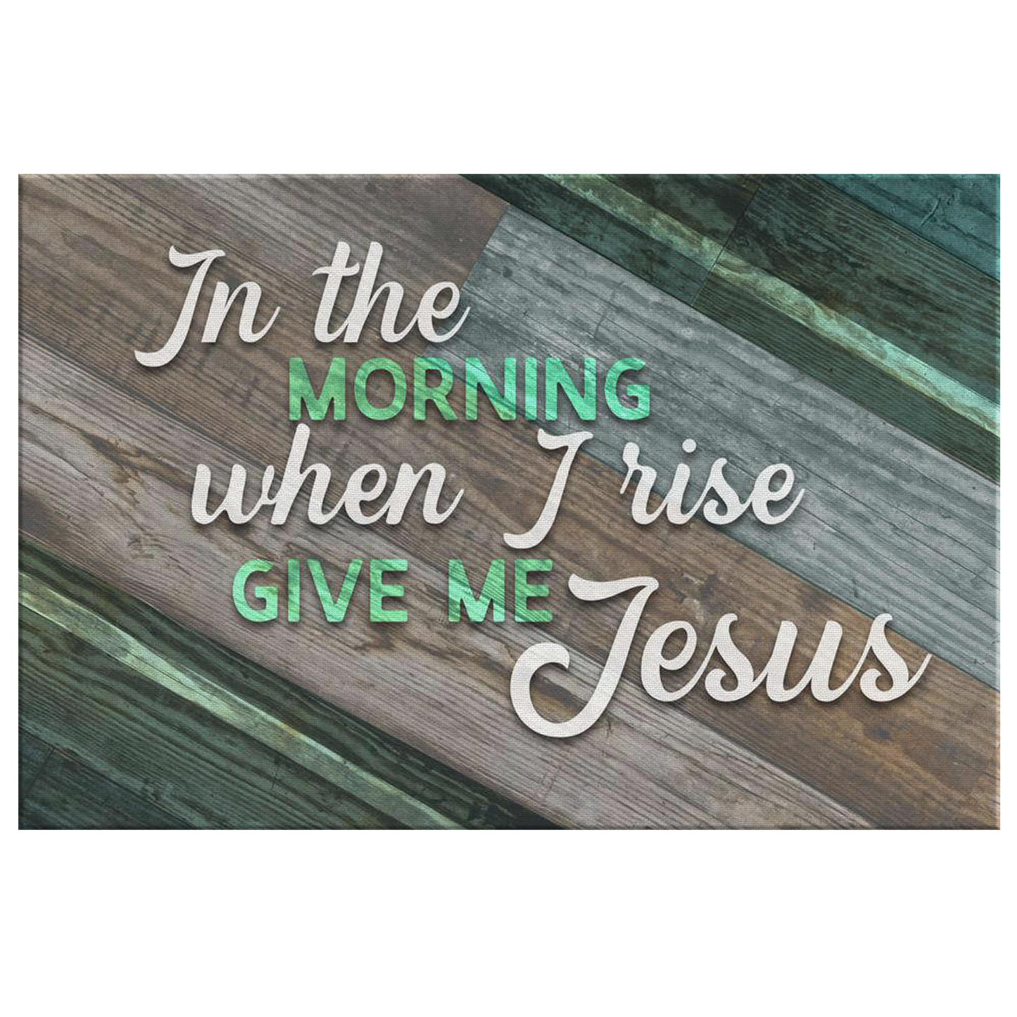 "In The Morning When I Rise Give Me Jesus" Premium Canvas