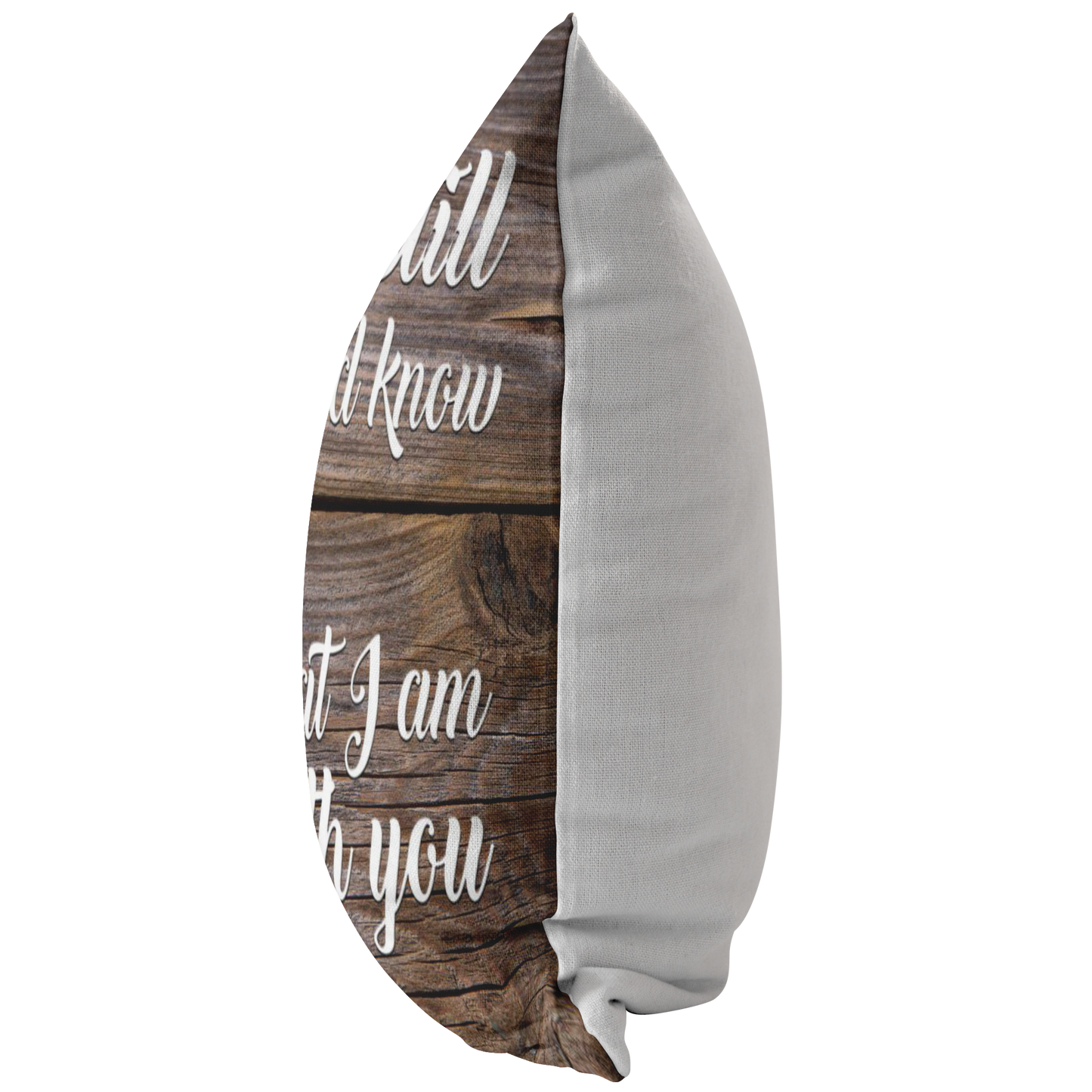 "Be Still And Know That I Am With You" Pillow