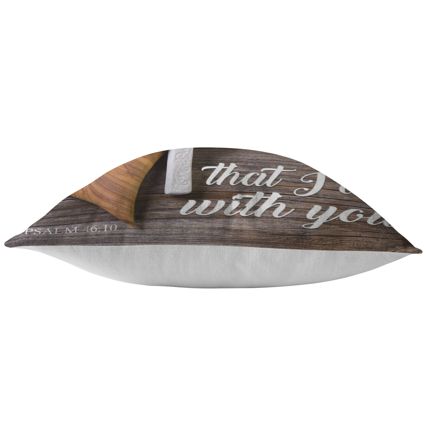 "Be Still And Know That I Am With You" Pillow