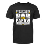 God Gifted Me Two Titles Dad & Papaw Men's T-Shirt