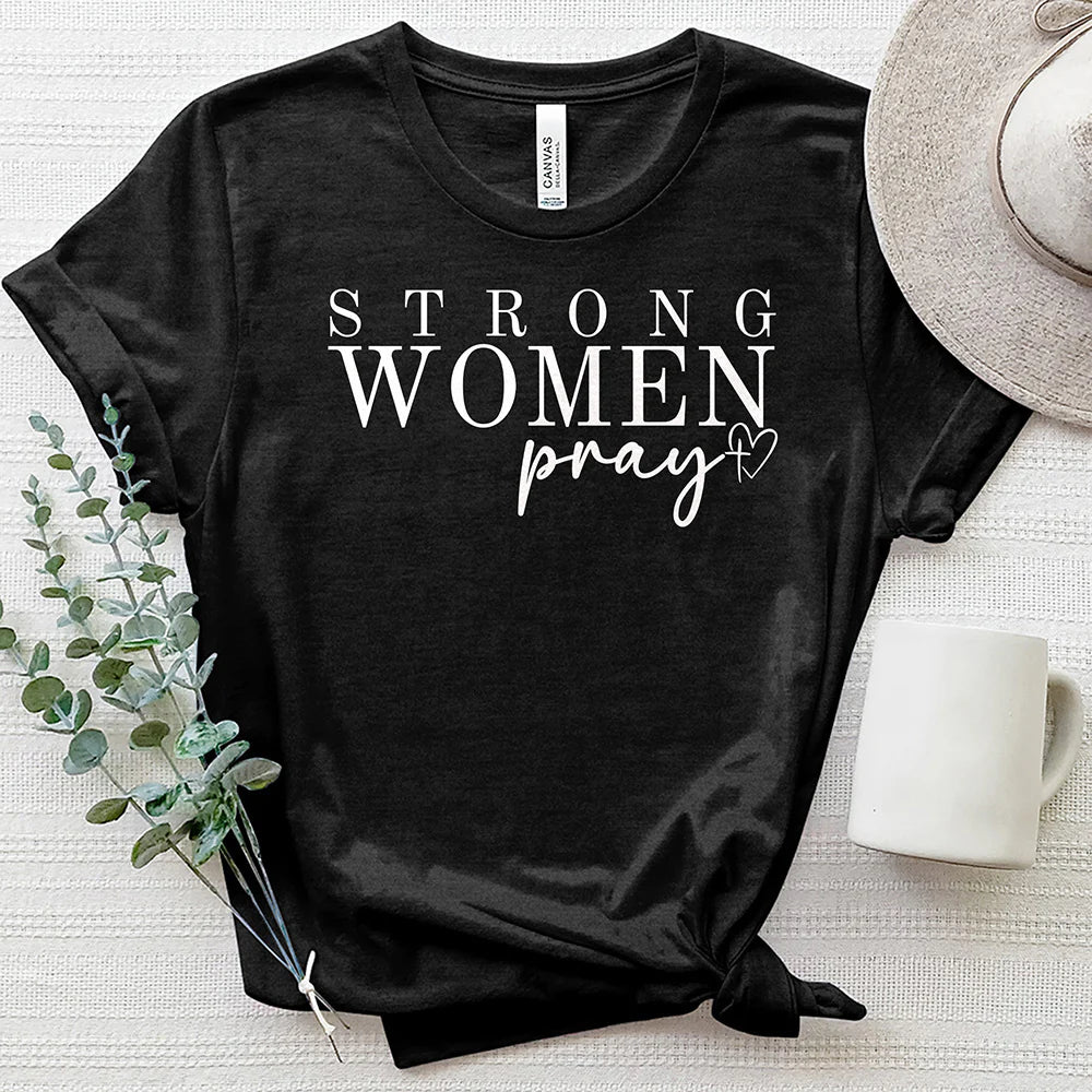 Strong Women Pray Women's T-Shirt