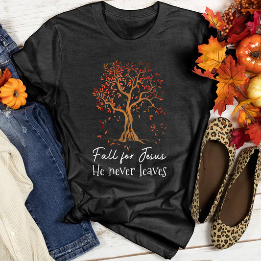Fall For Jesus He Never Leaves Women's T-Shirt
