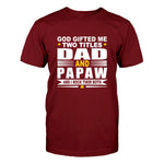 God Gifted Me Two Titles Dad & Papaw Men's T-Shirt