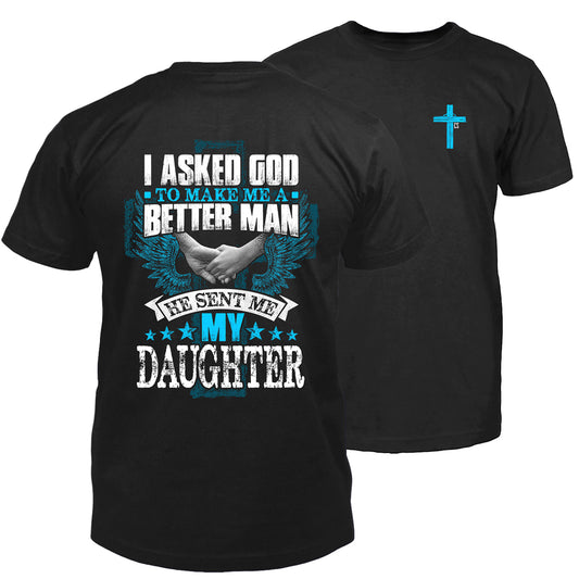 I Asked God & He Sent Me My Daughter Men's T-Shirt