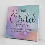 For This Child I Prayed - 1 Samuel 1:27 Premium Square Canvas