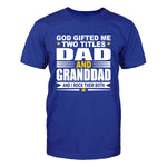 God Gifted Me Two Titles Dad & Granddad Men's T-Shirt