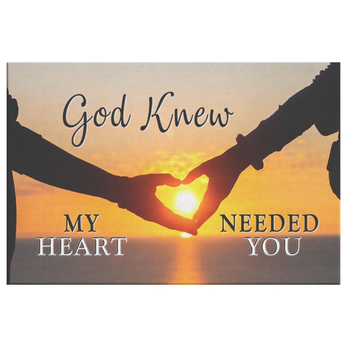 God Knew My Heart Needed You Premium Canvas