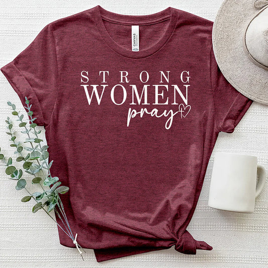 Strong Women Pray Women's T-Shirt