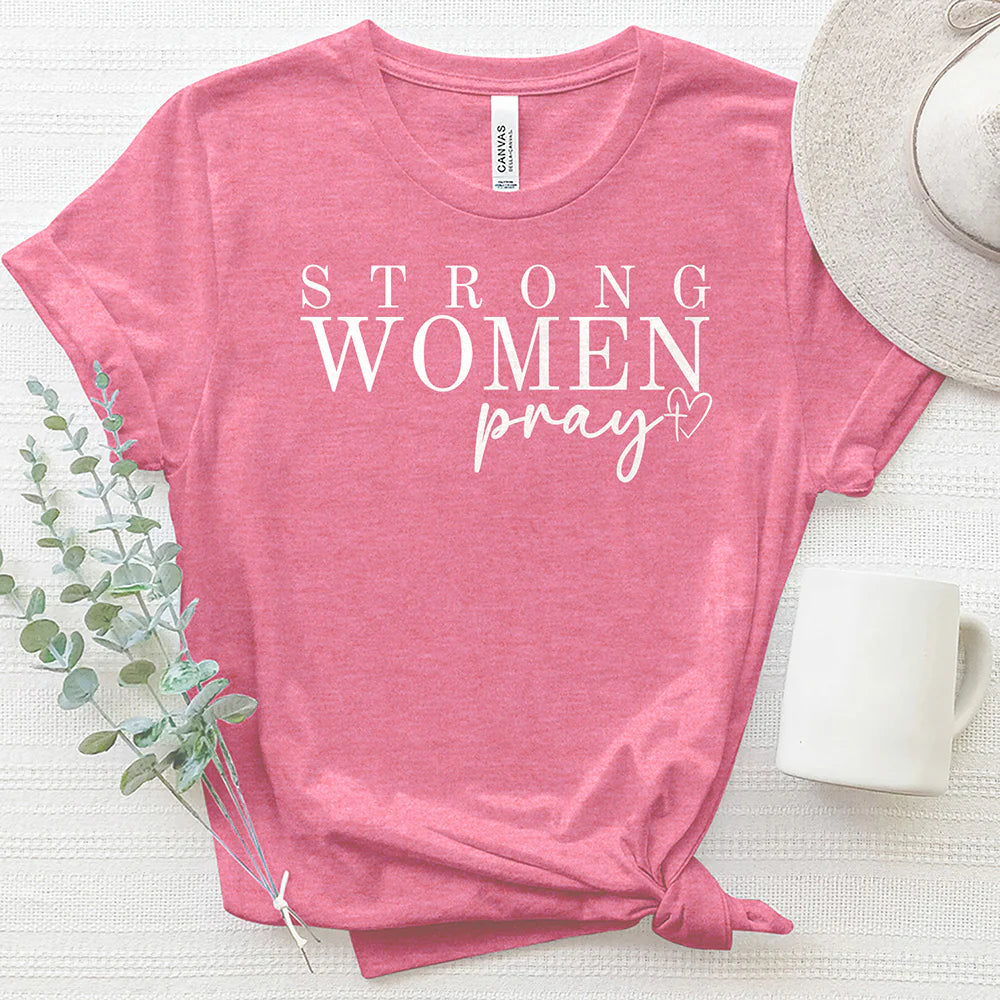 Strong Women Pray Women's T-Shirt