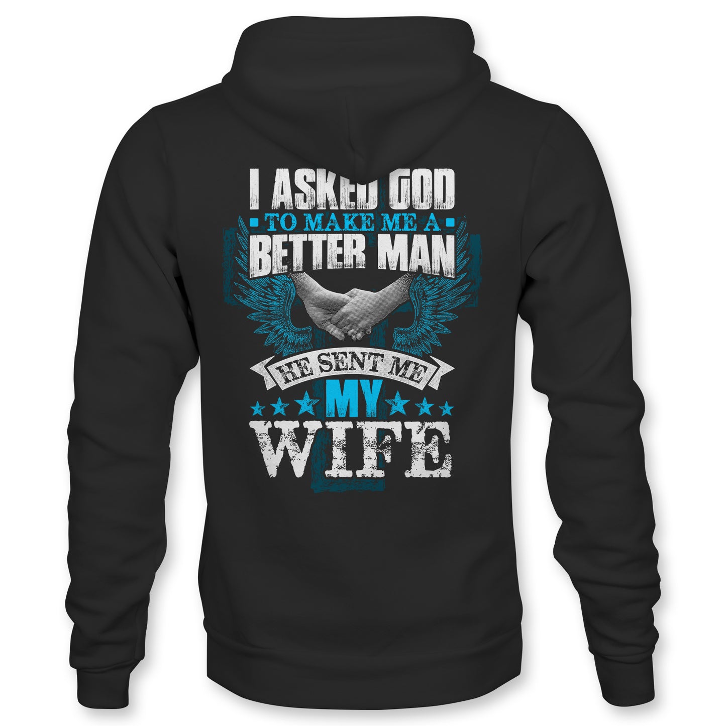 "I Asked God - Sent Me My Wife" Men's Hoodie