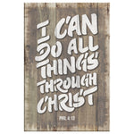 I Can Do All Things Through Christ Who Strengthens Me - Philippians 4:13 Premium Rustic Canvas