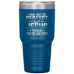 "I May Not Be Perfect" 30oz Tumblers