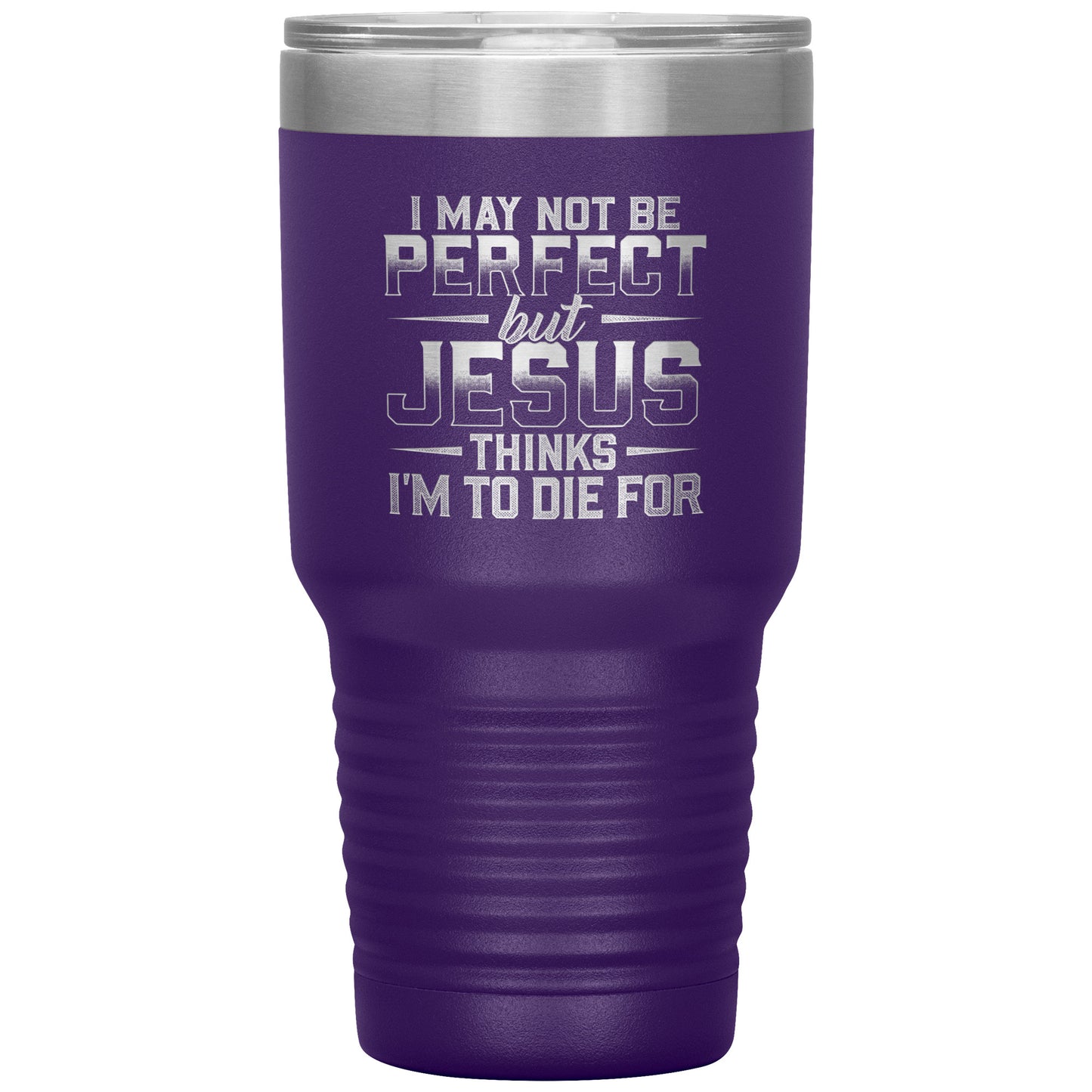 "I May Not Be Perfect" 30oz Tumblers
