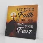 Let Your Faith Be Bigger Than Your Fear Premium Square Canvas