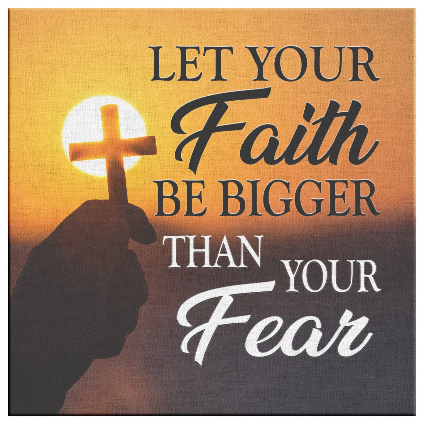 Let Your Faith Be Bigger Than Your Fear Premium Square Canvas