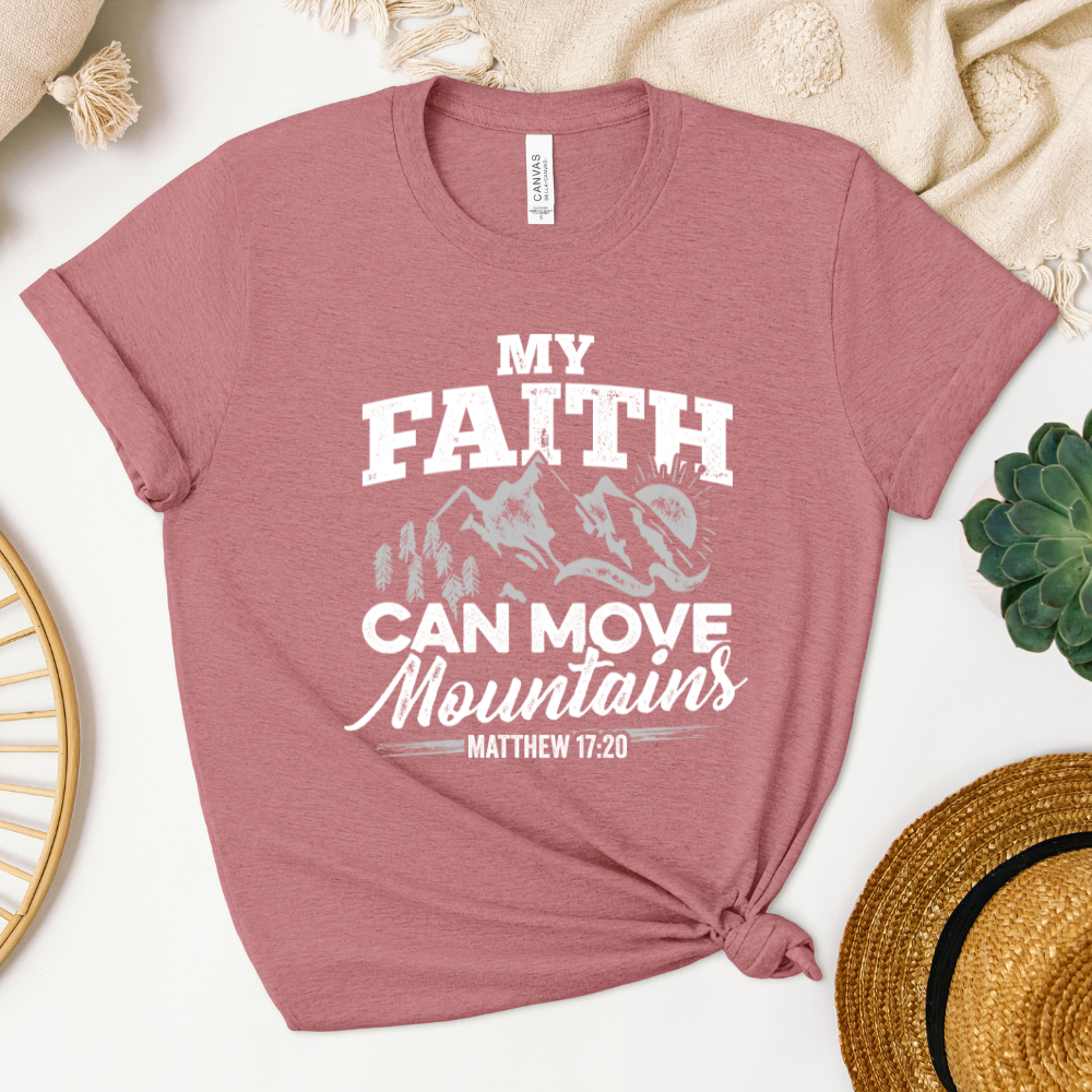 My Faith Can Move Mountains Women's T-Shirt