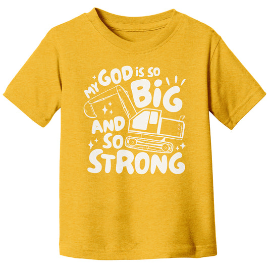 My God Is So Big And Strong Toddler T-Shirt