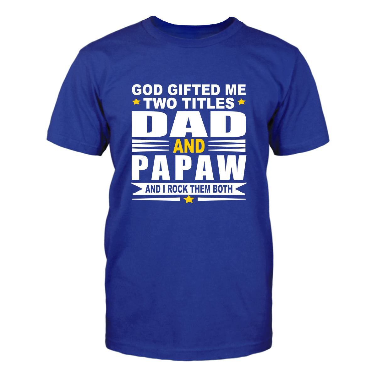 God Gifted Me Two Titles Dad & Papaw Men's T-Shirt