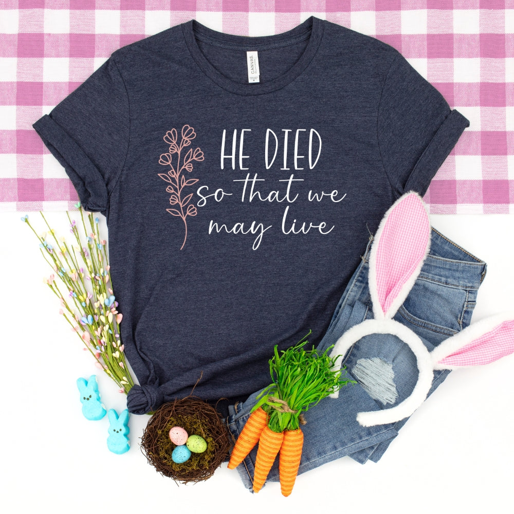 He Died So We May Live Women's T-Shirt