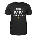 This Papa Prays Men's T-Shirt