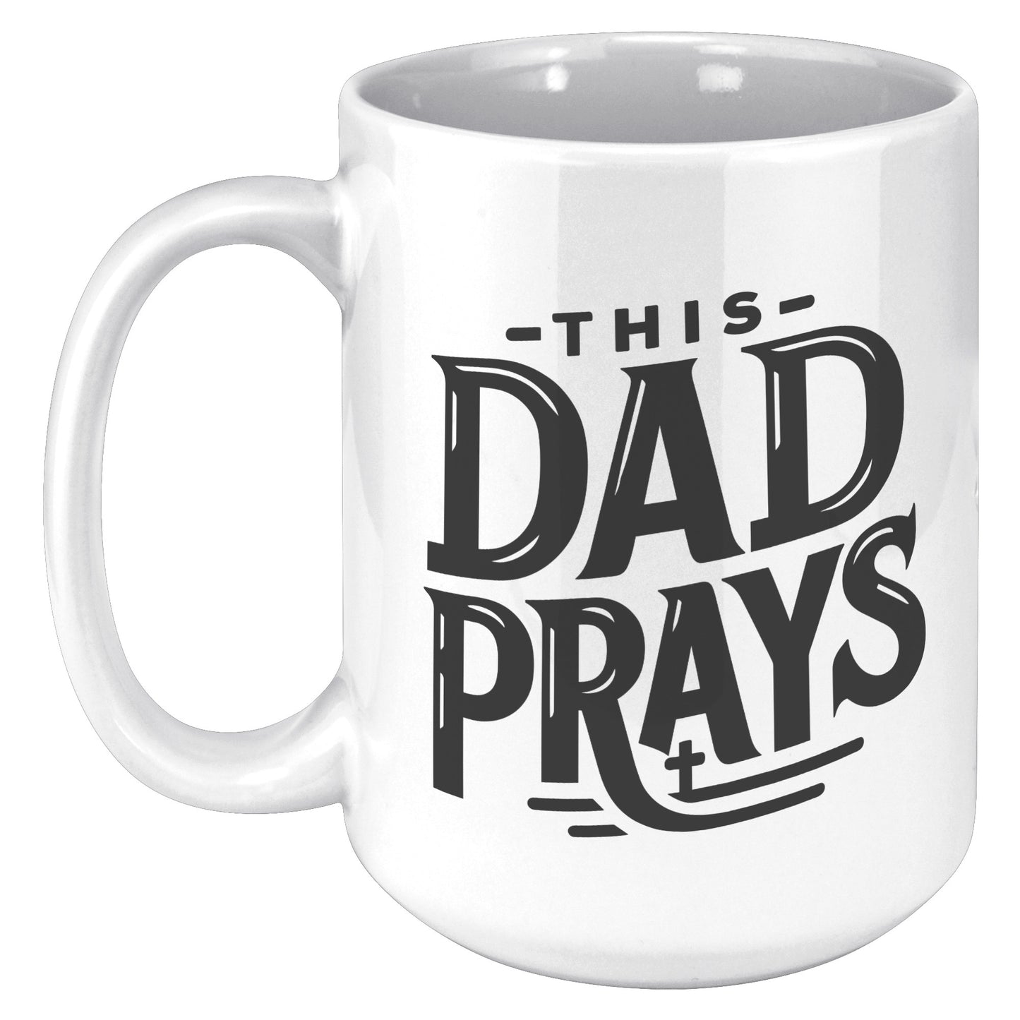 This Dad Prays 15oz Coffee Mug