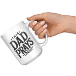 This Dad Prays 15oz Coffee Mug