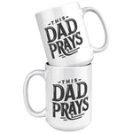 This Dad Prays 15oz Coffee Mug