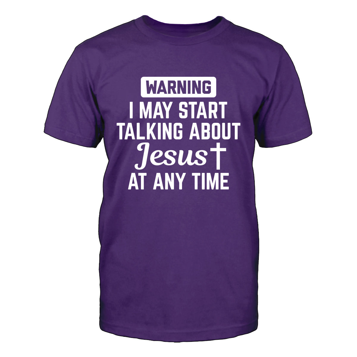 Warning! I May Start Talking About Jesus T-Shirt