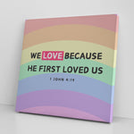 We Love Because He First Loved Us - 1 John 4:19 Kids Premium Square Canvas