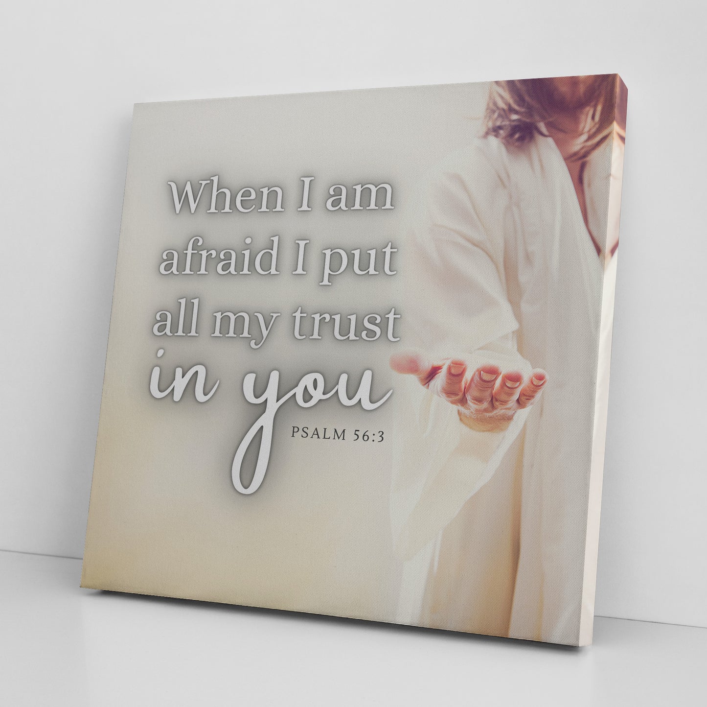 When I Am Afraid I Put My Trust In You - Psalm 56:3 Premium Square Canvas