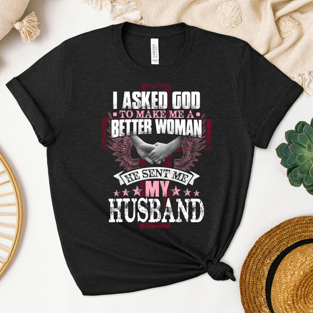 "I Asked God - Sent Me My Husband" Women's T-Shirt