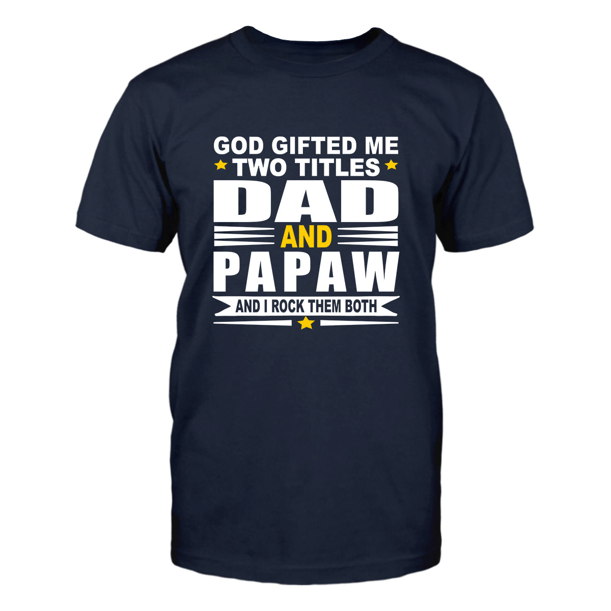 God Gifted Me Two Titles Dad & Papaw Men's T-Shirt