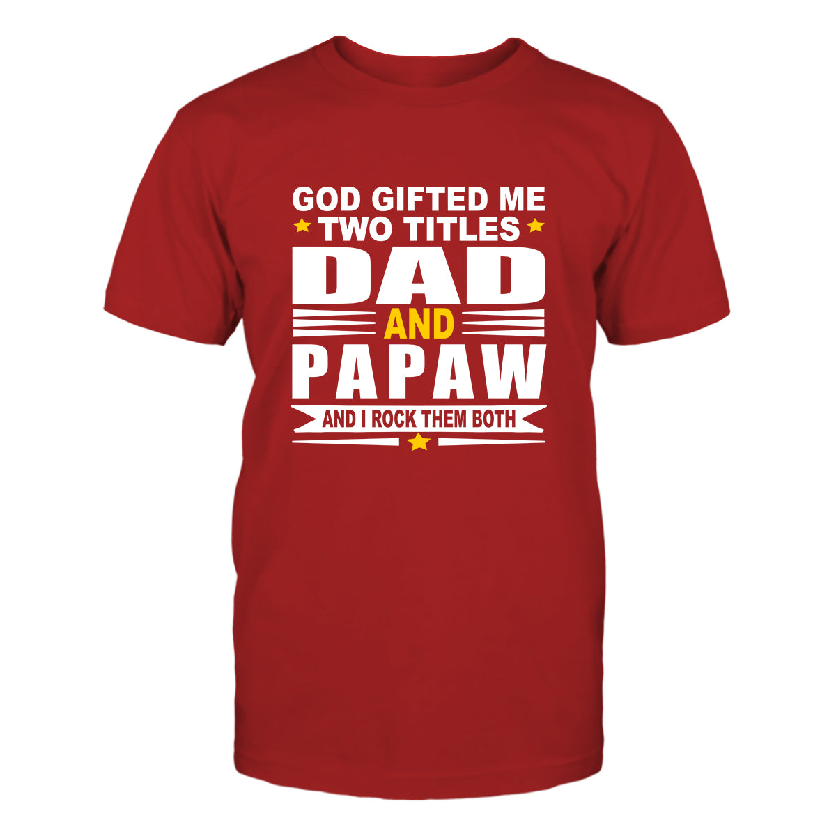 God Gifted Me Two Titles Dad & Papaw Men's T-Shirt