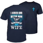 I Asked God & He Sent Me My Wife T-Shirt