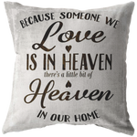 "Because Someone We Love Is In Heaven" Pillow
