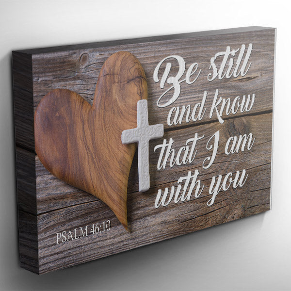 "Be Still And Know That I Am With You" Premium Canvas